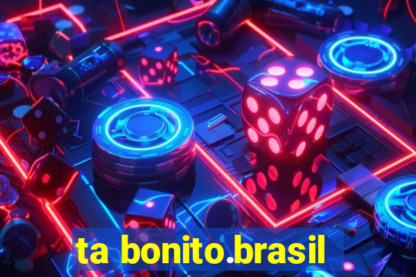 ta bonito.brasil